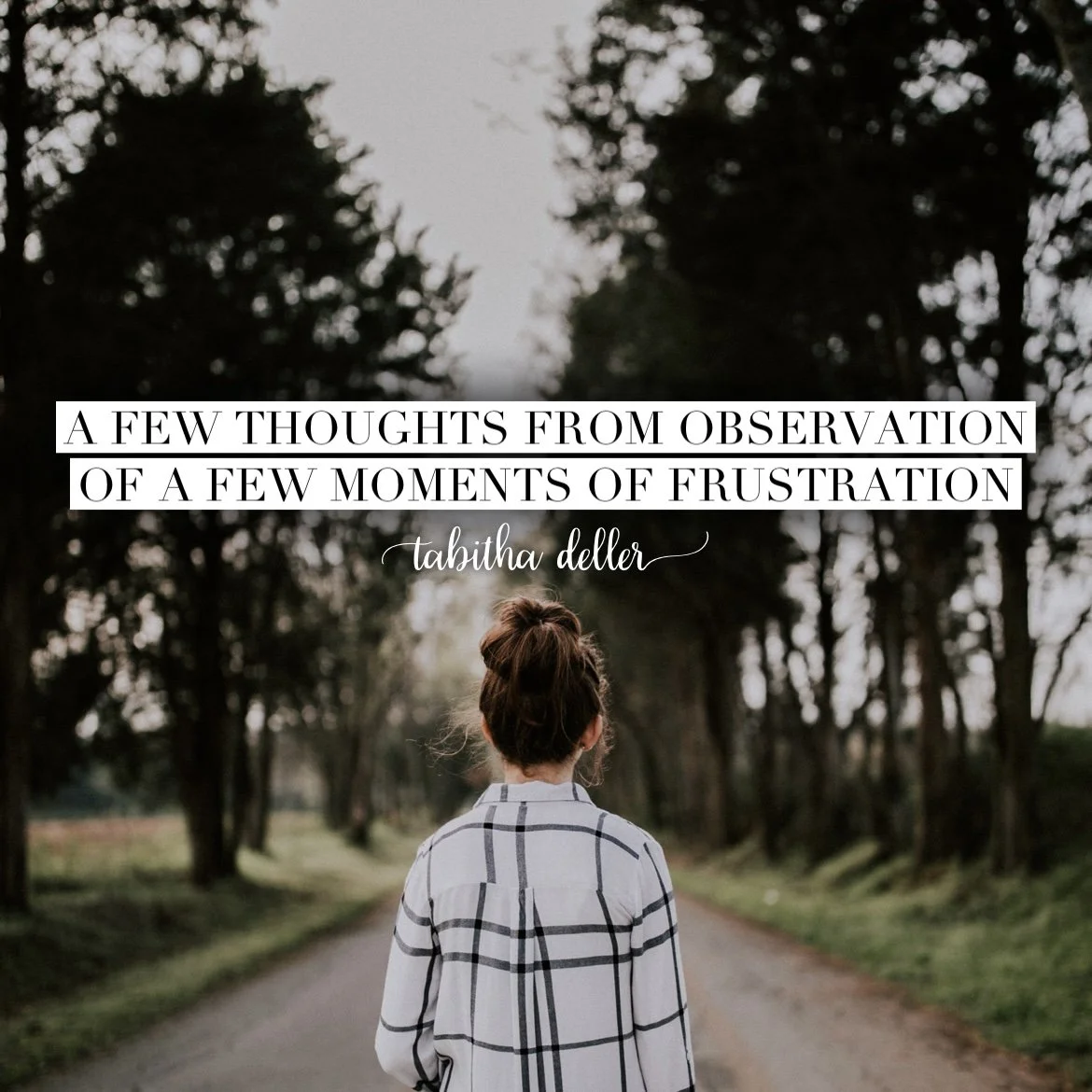 A Few Thoughts from Observation of a Few Moments of Frustration...