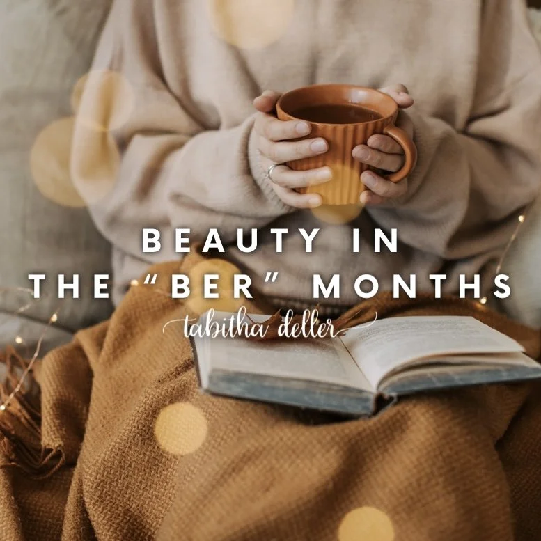 Beauty in the “Ber” Months