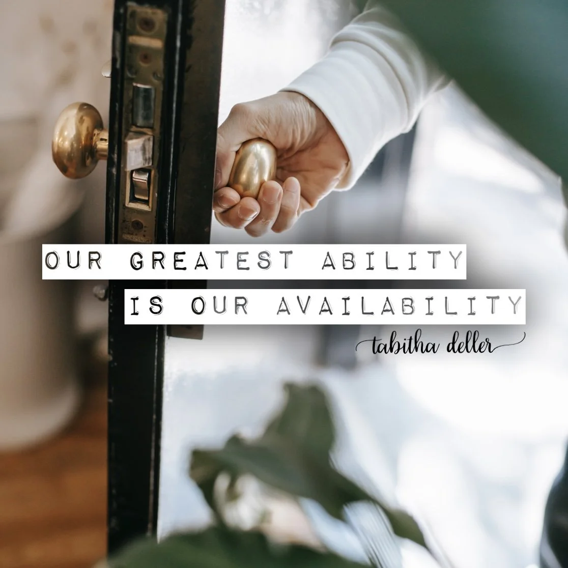 Our Greatest Ability is our Availability
