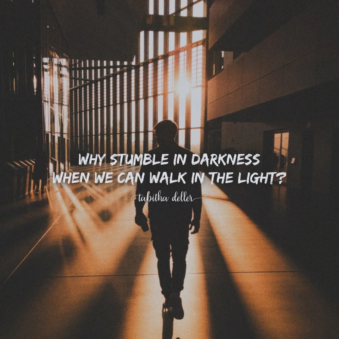 Why Stumble in Darkness when We Can Walk in the Light
