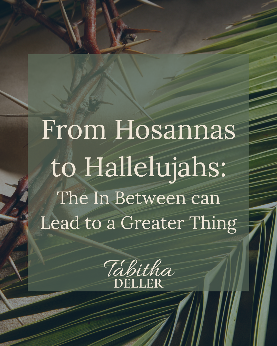 From Hosannas to Hallelujahs: The In Between can Lead to a Greater Thing
