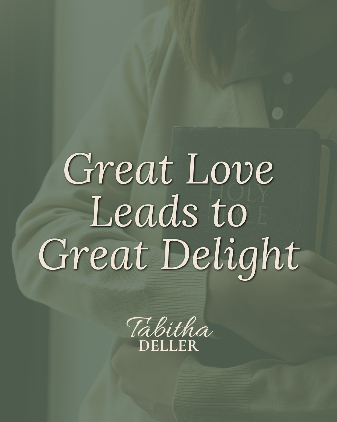 Great Love Leads to Great Delight