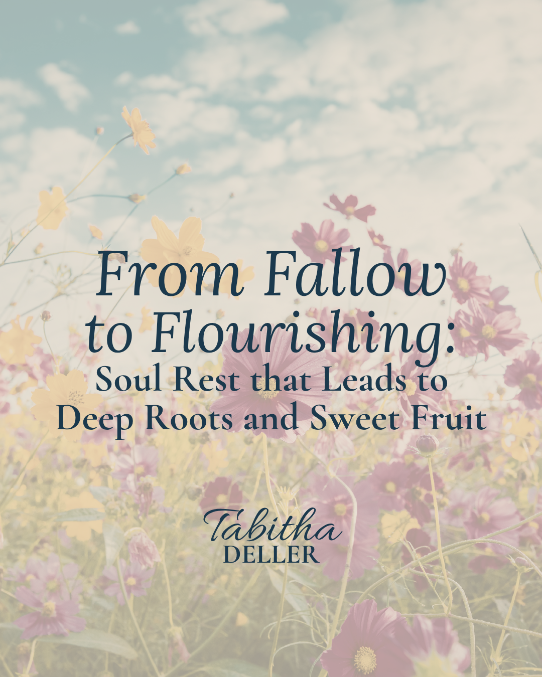 From Fallow to Flourishing: Soul Rest that Leads to Deep Roots and Sweet Fruit