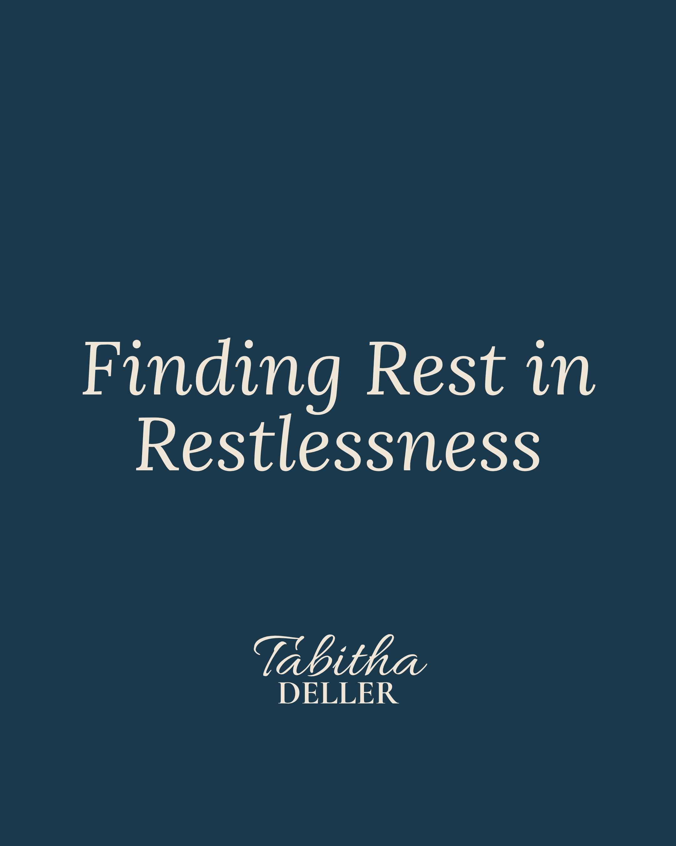 Finding Rest in Restlessness