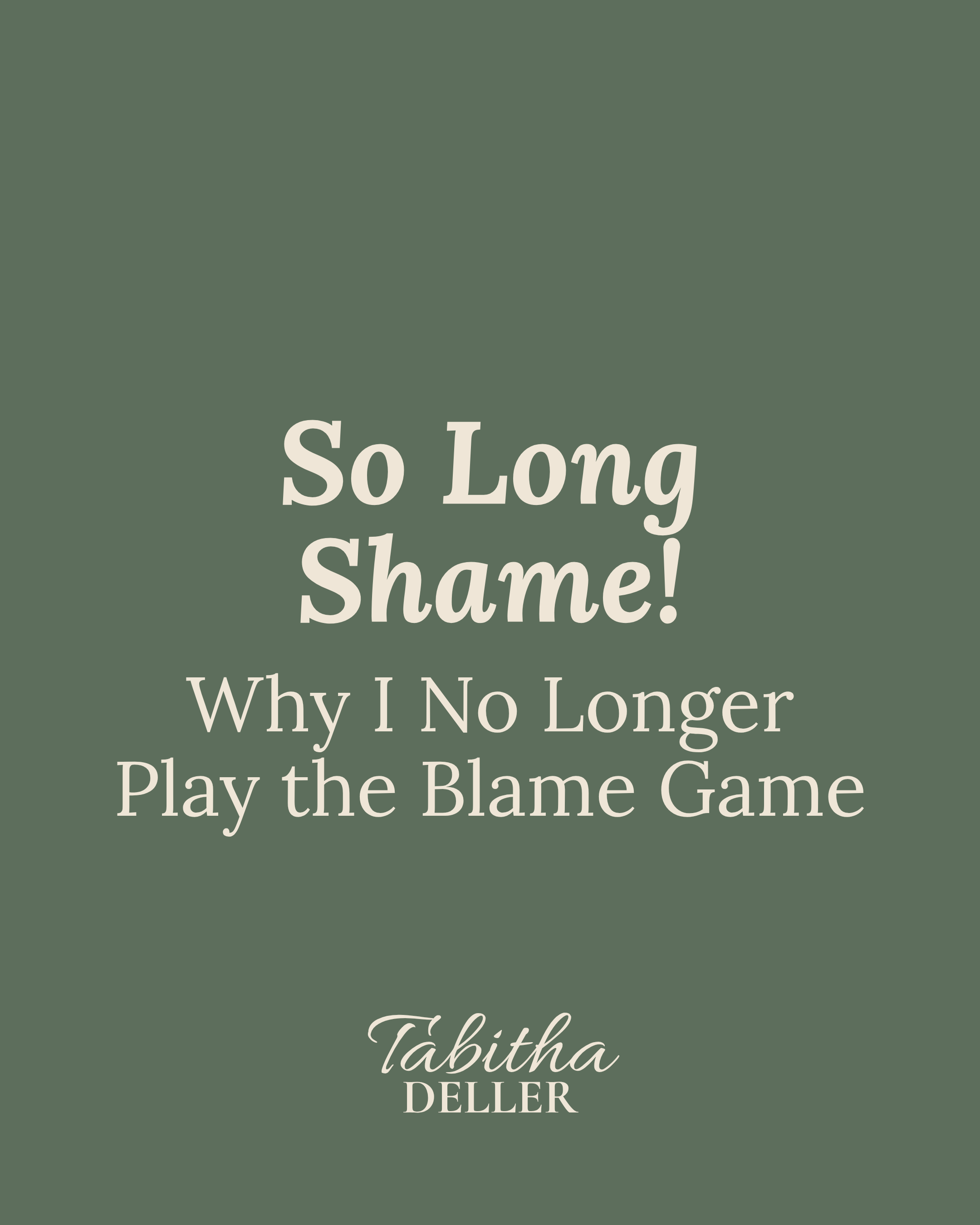 So Long Shame!: Why I No Longer Play the Blame Game