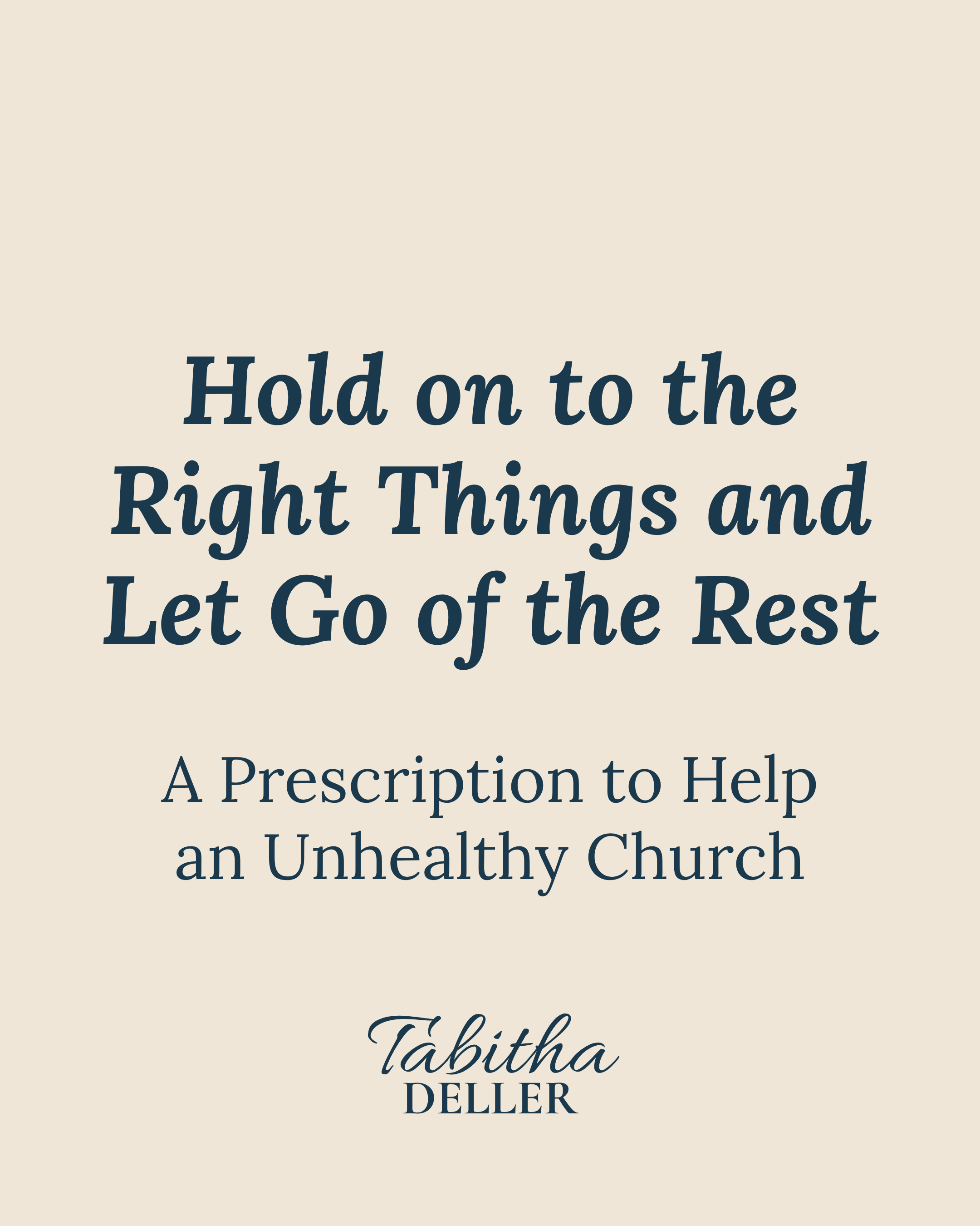 Hold on to the Right Things and Let Go of the Rest: A Prescription to Help an Unhealthy Church