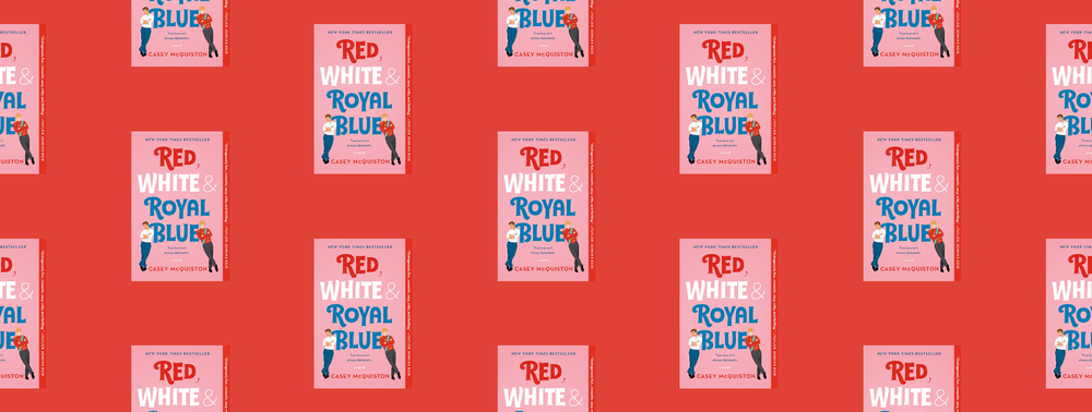 Red, White & Royal Blue by Casey McQuiston