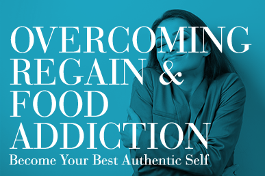 Overcoming Regain &amp; Food Addiction