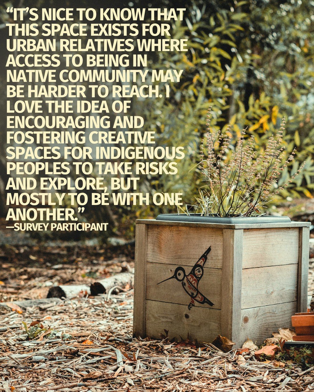 "It&rsquo;s nice to know that this space exists for urban relatives where access to being in Native community may be harder to reach. I love the idea of encouraging and fostering creative spaces for Indigenous peoples to take risks and explore, 