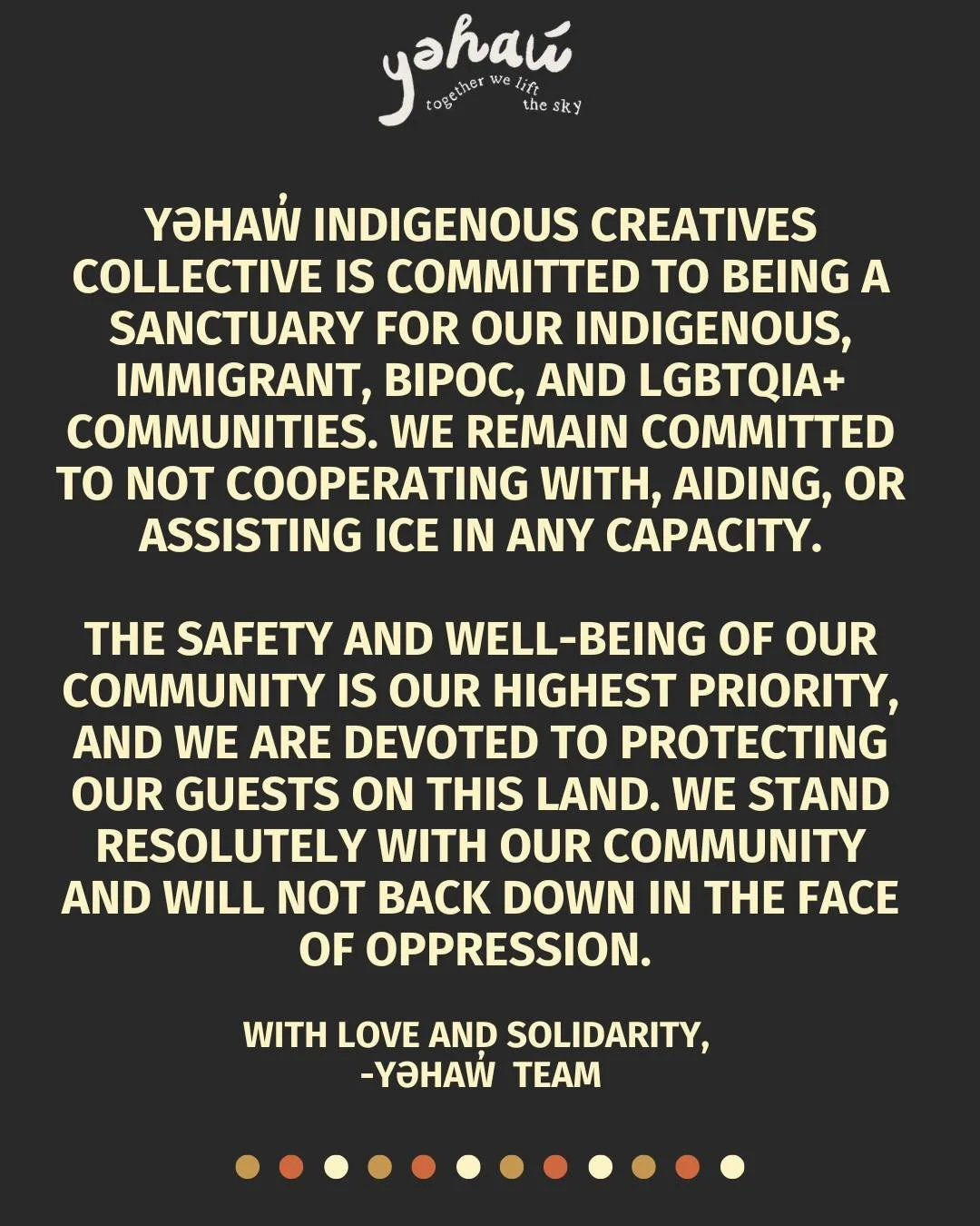 Our team at yəhaw̓ Indigenous Creatives Collective is committed to the safety and well-being of our community. As caretakers of this space on Coast Salish land, we feel a deep responsibility to care for not only our plant and animal relatives but als