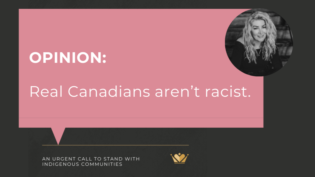 Real Canadians aren’t Racist – A Call to Stand with Indigenous Communities