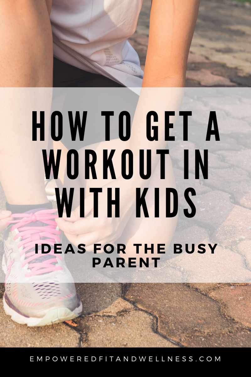 How to get a workout in with kids