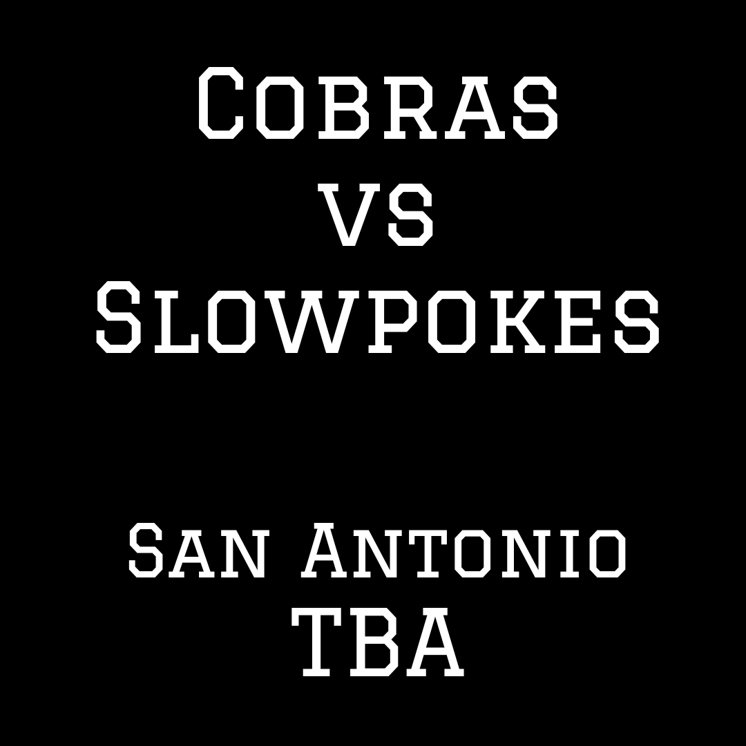 Cobras vs Slowpokes