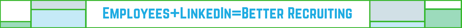 Employees+LinkedIn=Better Recruiting (2).png