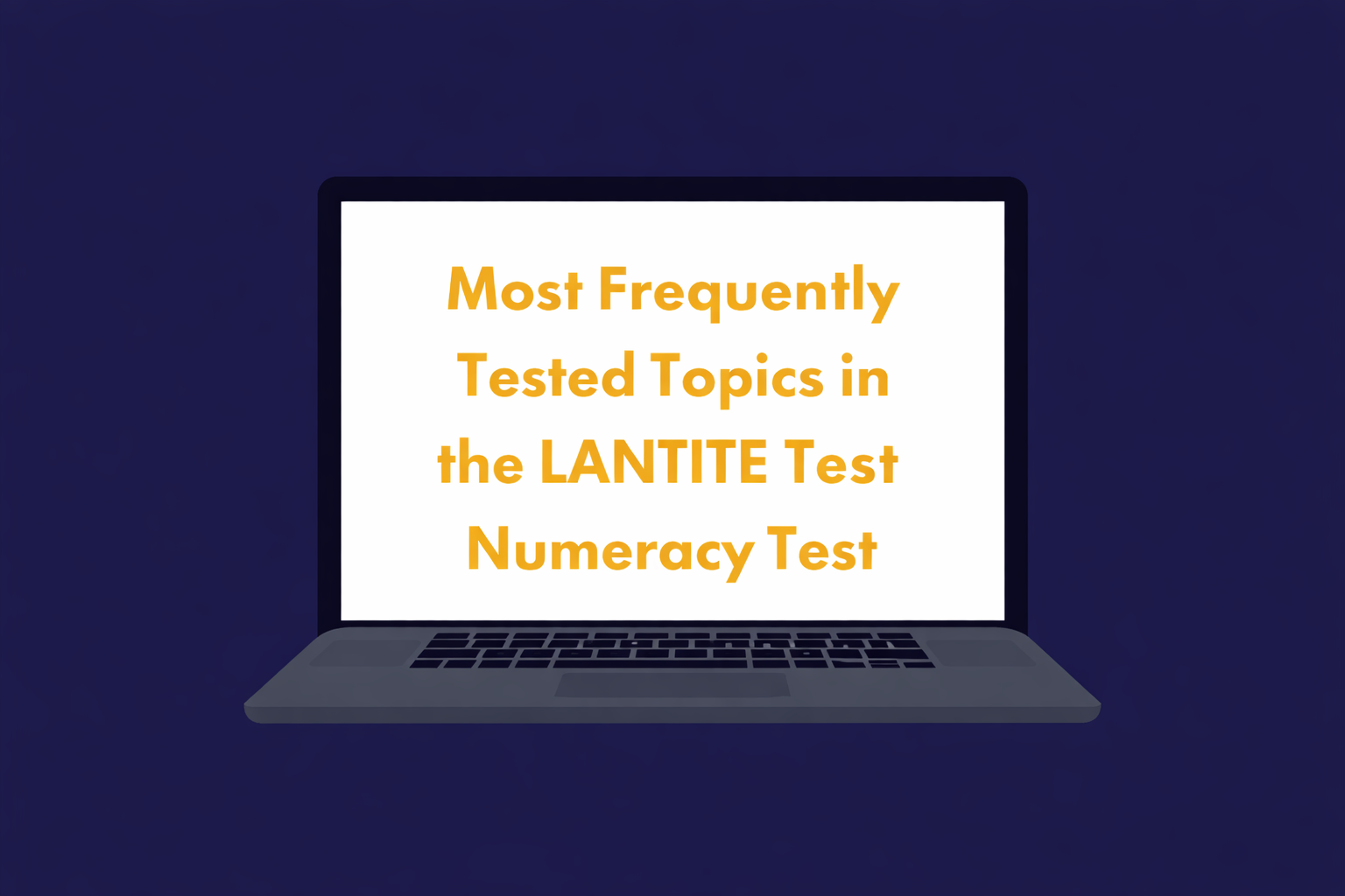 🔥 Most Frequently Tested Topics in the LANTITE Numeracy Test