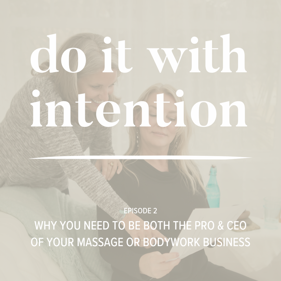 EP 2: Why You Need to Be the Pro &amp; CEO of Your Massage or Bodywork Business