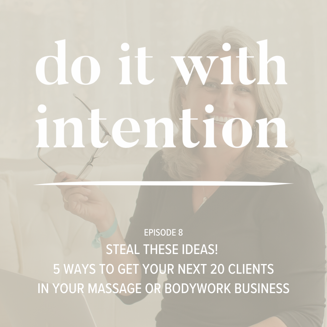 EP 8: Steal These Ideas! How to Get Your Next 20 Clients in Your Massage or Bodywork Business
