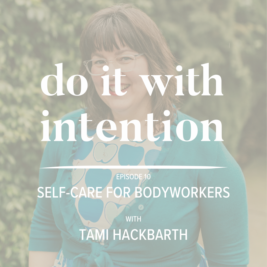 EP 10: Self-Care for Massage and Bodywork Therapists with Tami Hackbarth