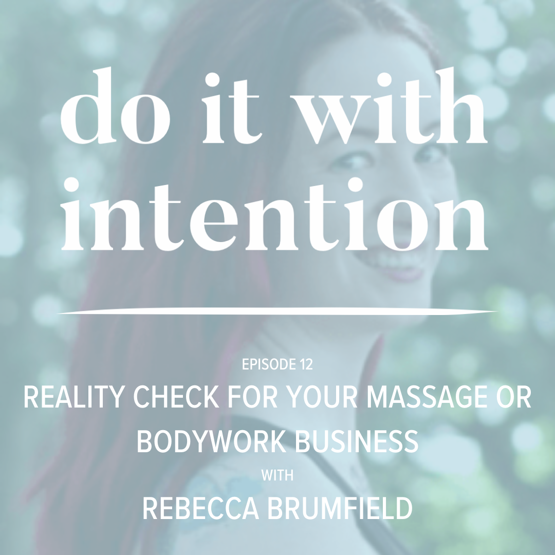 EP 12: Reality Check for Your Massage or Bodywork Business with Rebecca Brumfield