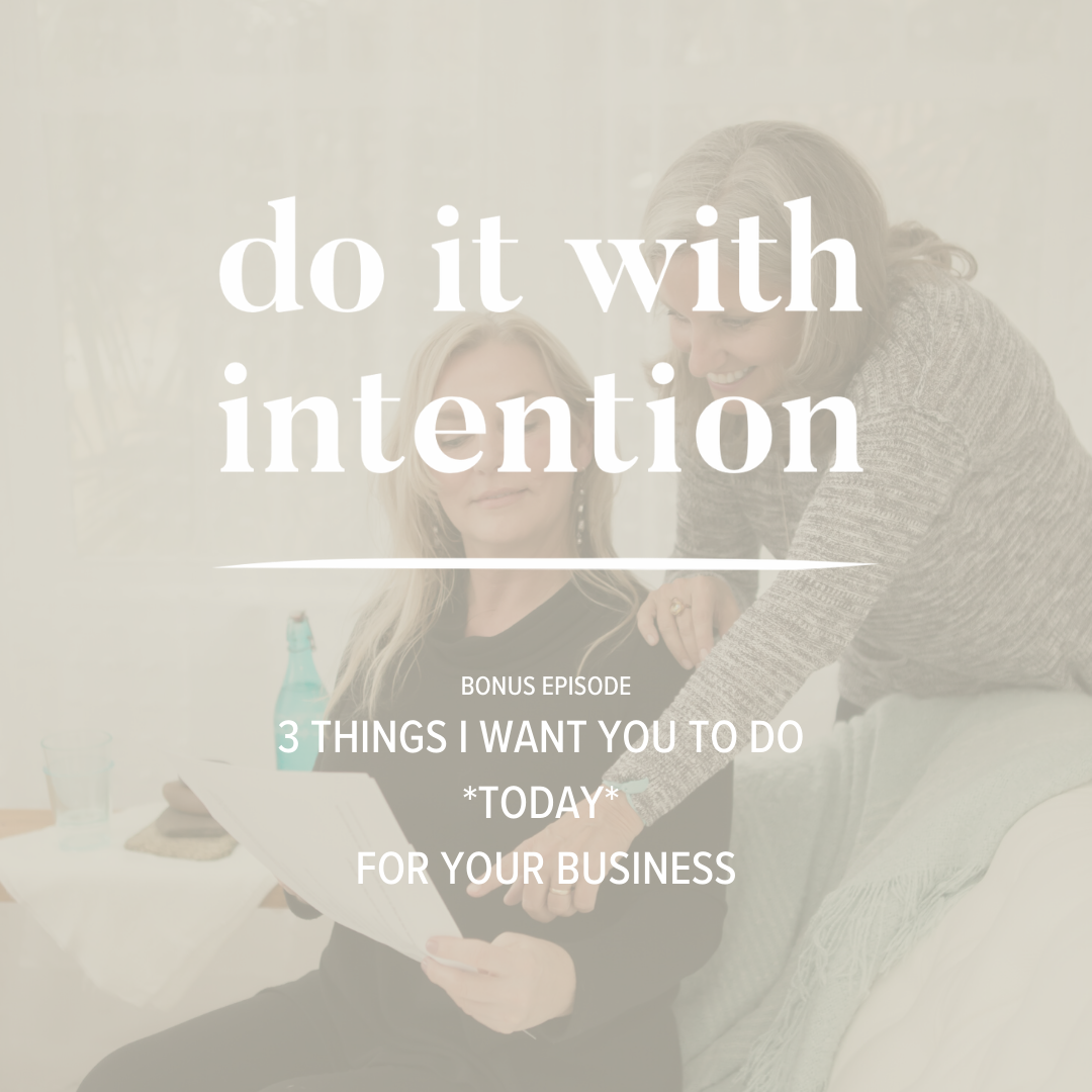 BONUS EPISODE: 3 Things I Want You to do TODAY for Your Business