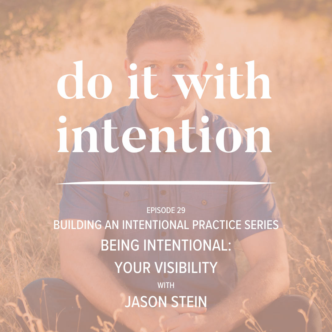 EP 29: Being Intentional: Your Visibility with Jason Stein