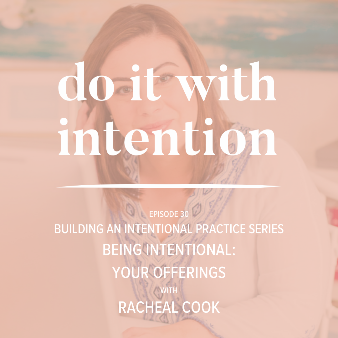 EP 30: Being Intentional: Your Offerings with Racheal Cook