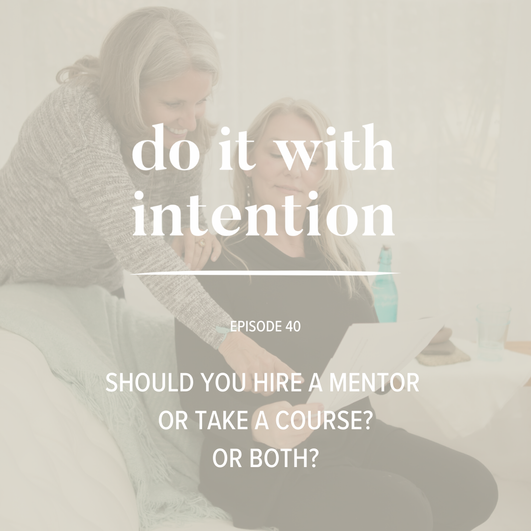 EP 40: Should You Hire a Mentor or Take a Course? Or Both?