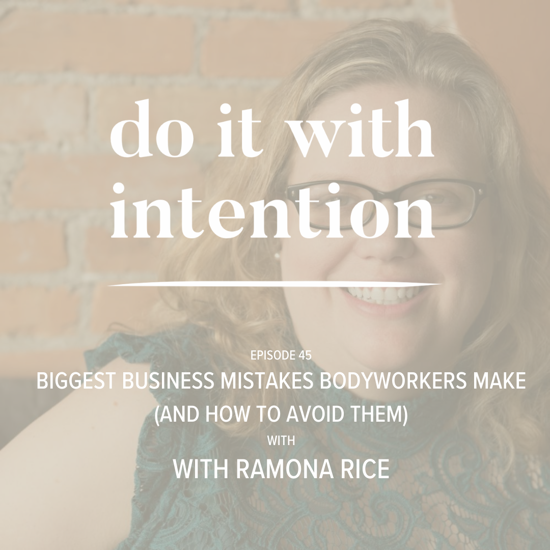 EP 45: Biggest Business Mistakes Bodyworkers Make (and How to Avoid Them) with Ramona Rice