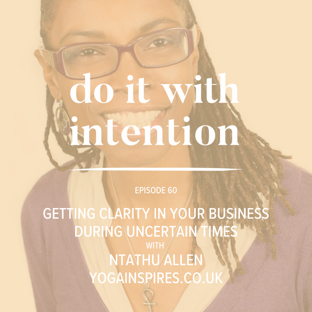 EP 60: Getting Clarity in Your Business During Uncertain Times with Ntathu Allen