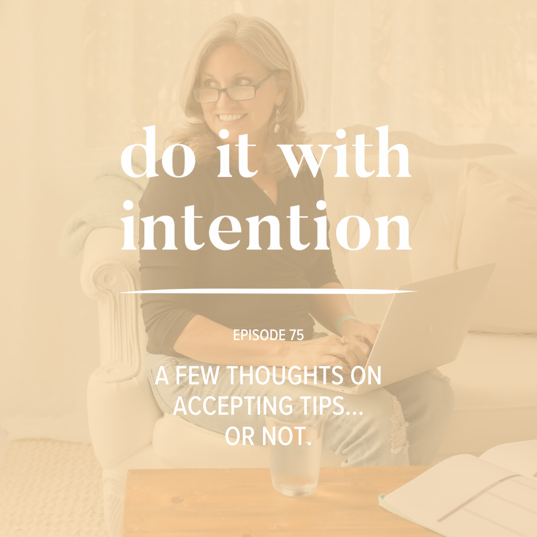 EP 75: A Few Thoughts On Accepting Tips... Or Not.