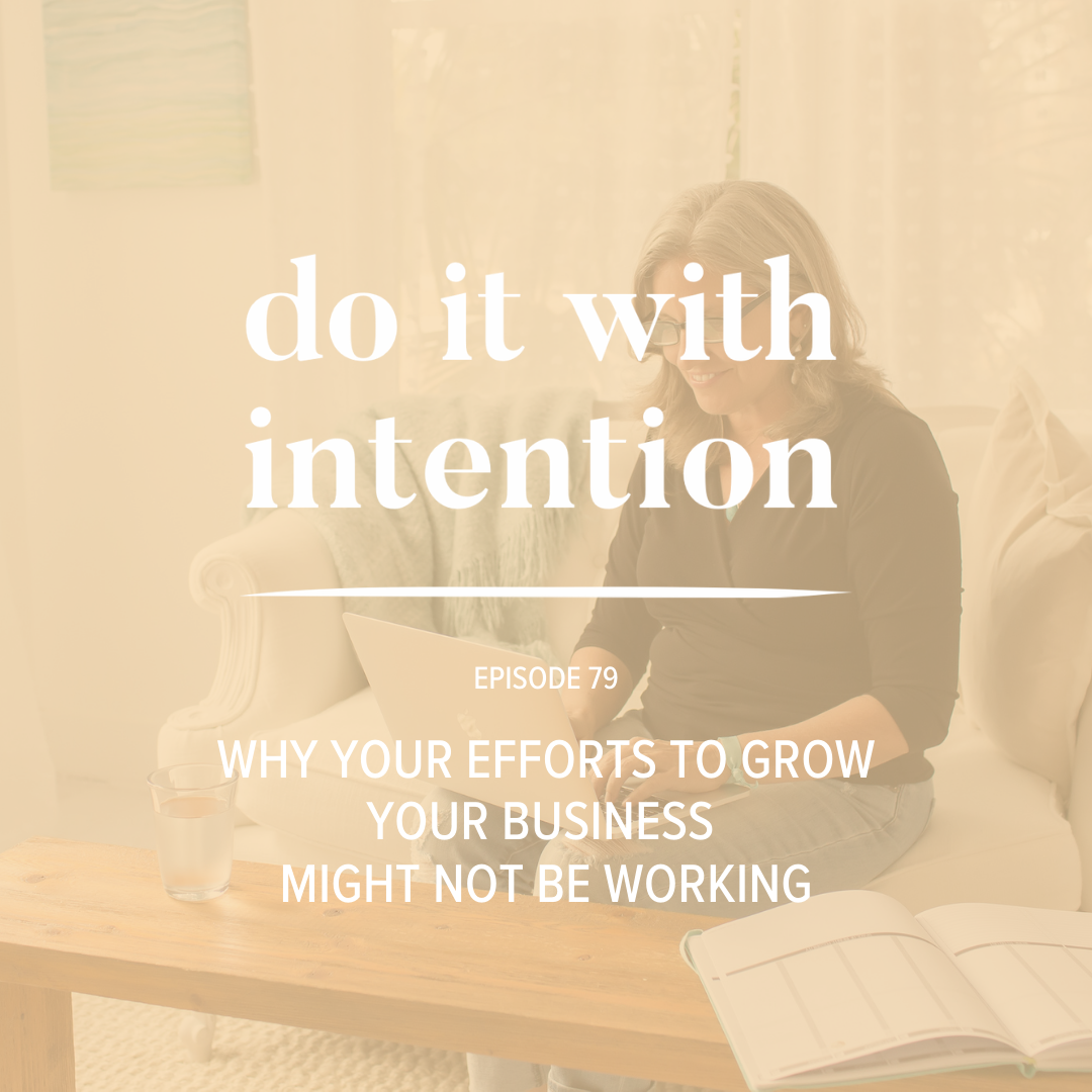 EP 79: Why Your Efforts to Grow Your Business Might Not Be Working