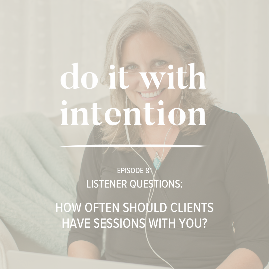 EP 81: How Often Should Clients Have Sessions with You?