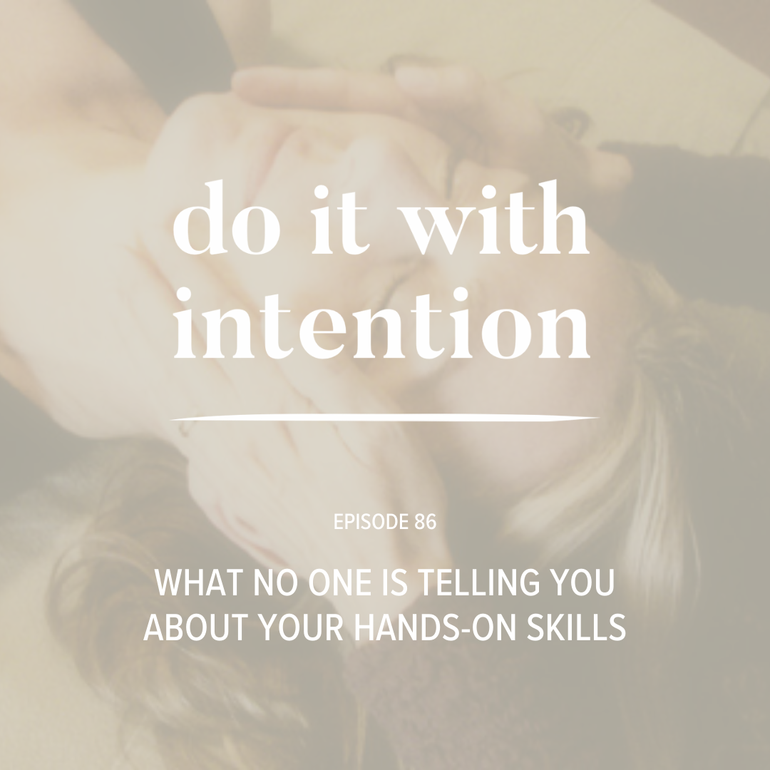 EP 86: What No One Is Telling You About Your Hands-on Bodywork Skills