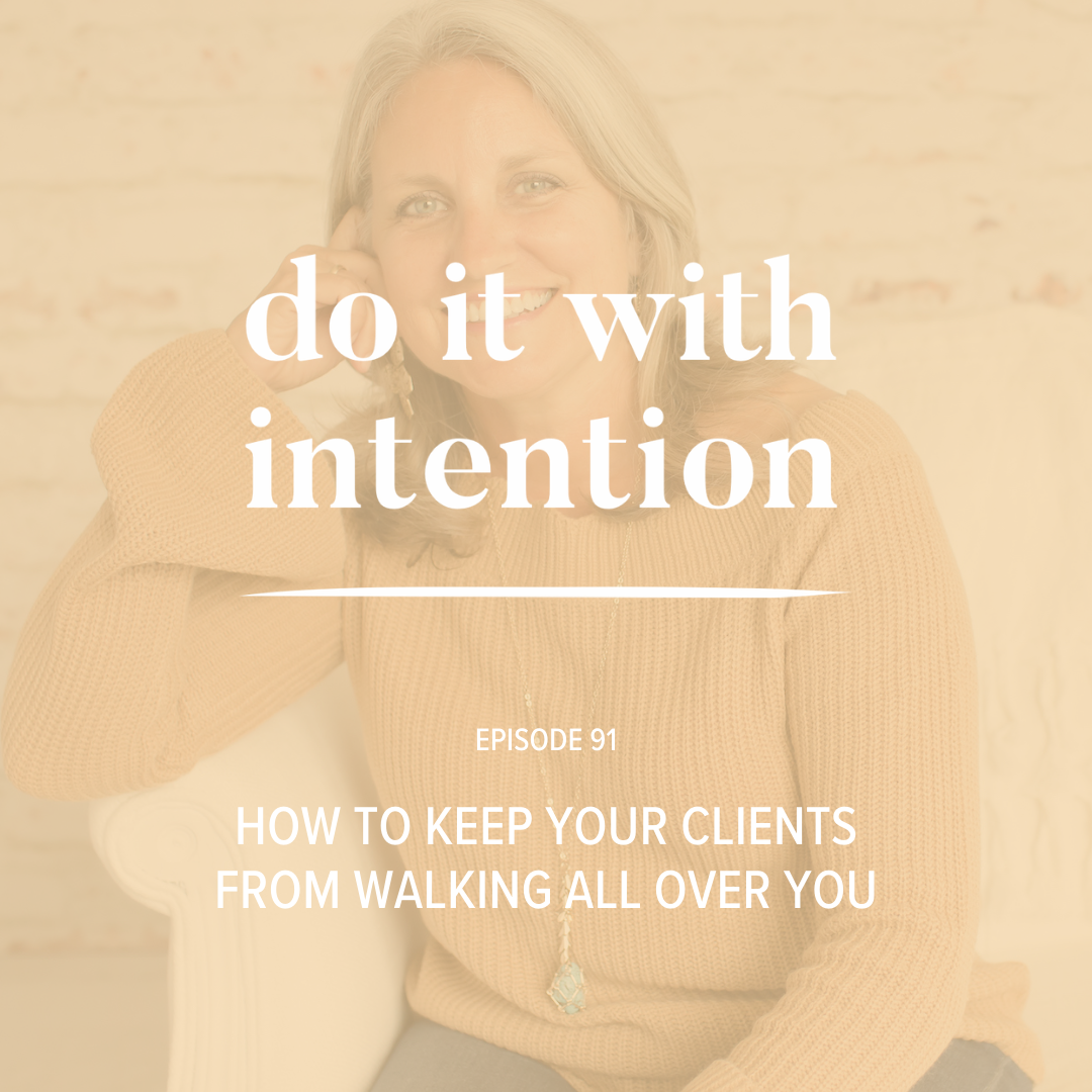EP 91: How to Keep Your Clients from Walking All Over You