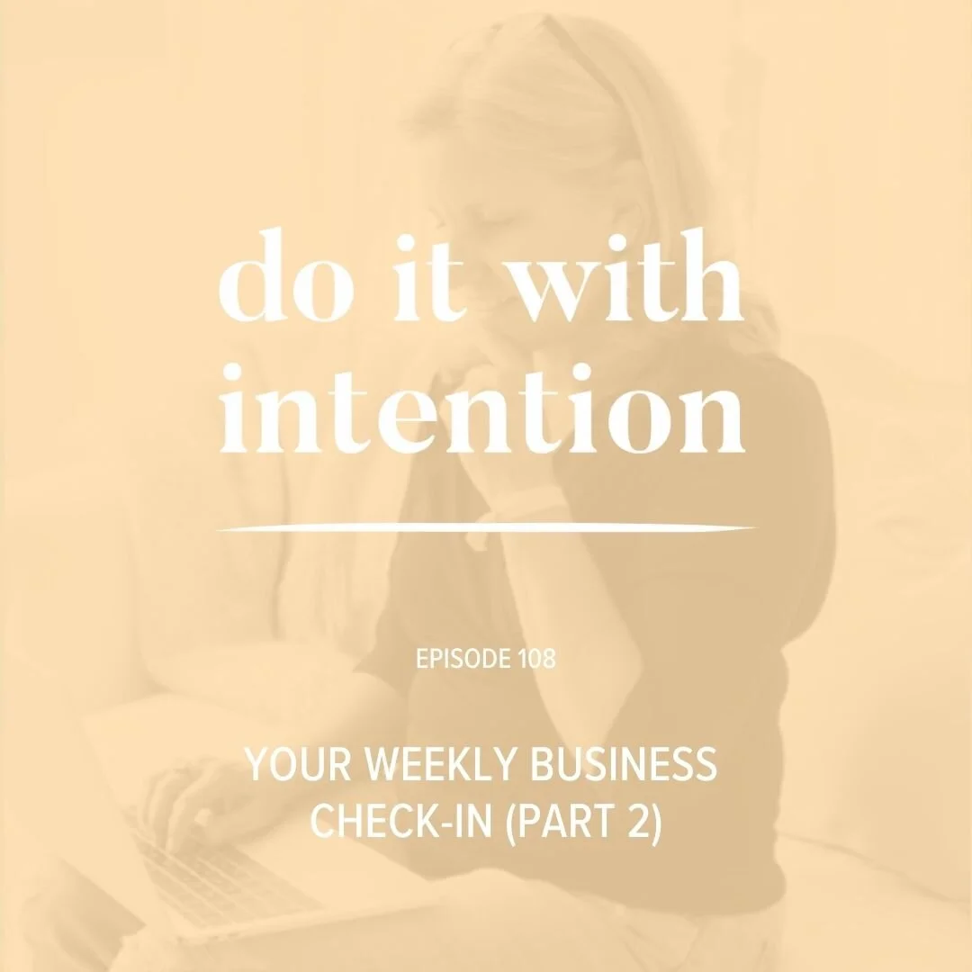 EP 108: Your Weekly Business Check-in (Part 2)