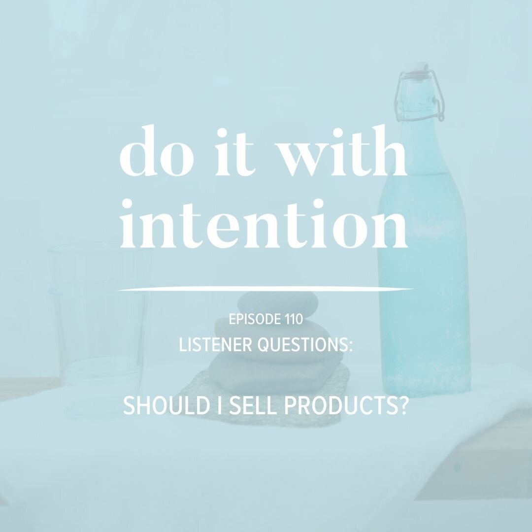 EP 110: Listener Questions: Should I Sell Products?