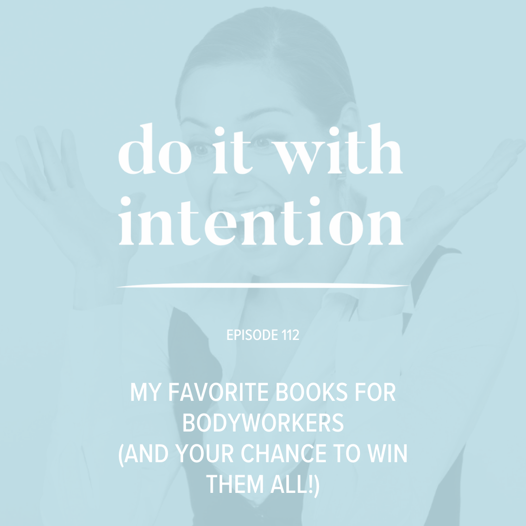 EP 112: My Favorite Books for Bodyworkers (and your chance to win them all!)