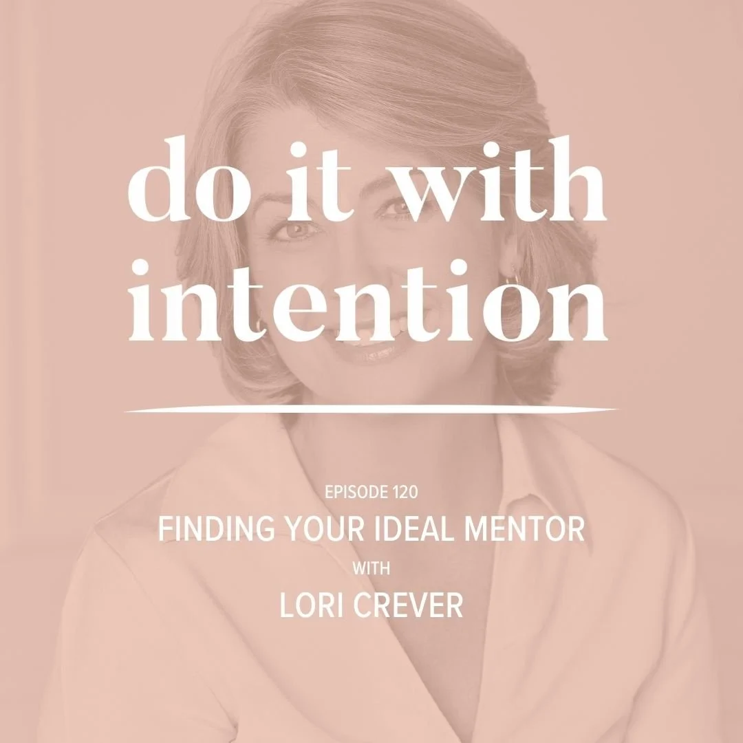 EP 120: Find Your Ideal Mentor with Lori Crever
