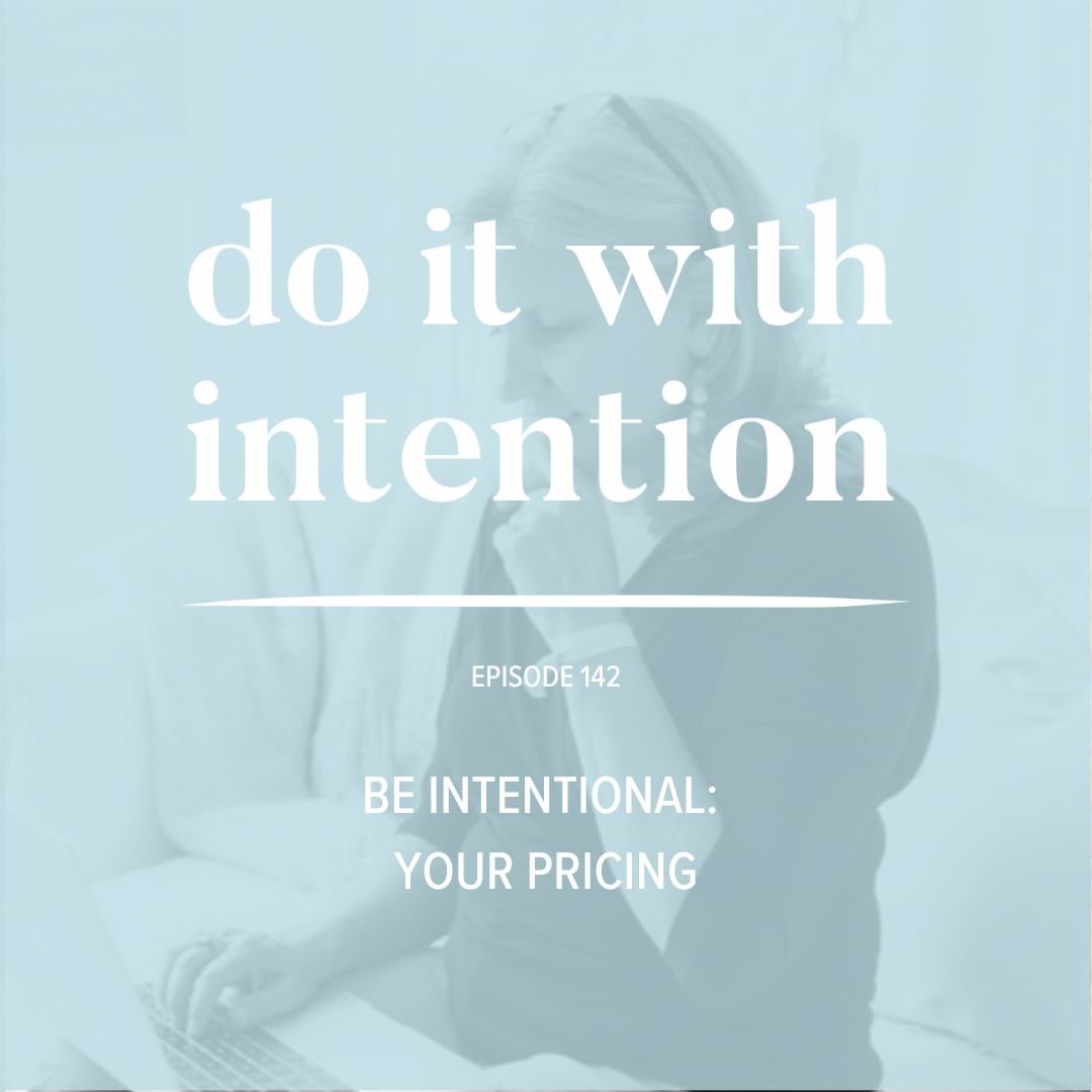 EP 142: BE INTENTIONAL -- Your Pricing