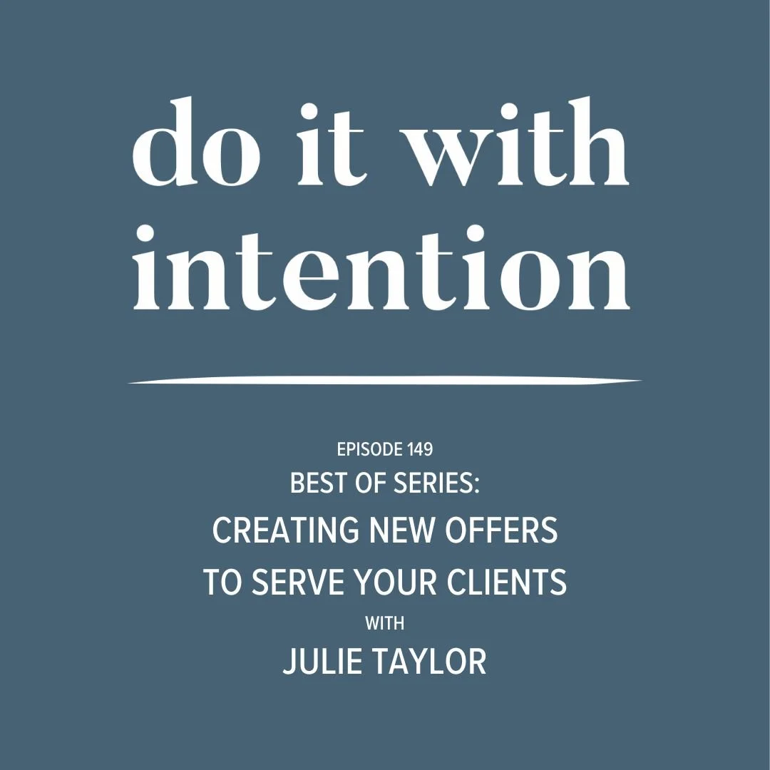 EP 149: BEST OF SERIES -- Creating new offers to serve your clients with Julie Taylor