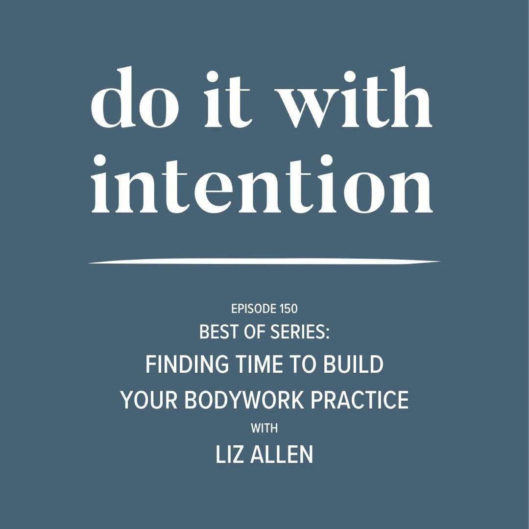 EP 150: BEST OF SERIES -- Finding time to build your practice with Liz Allen