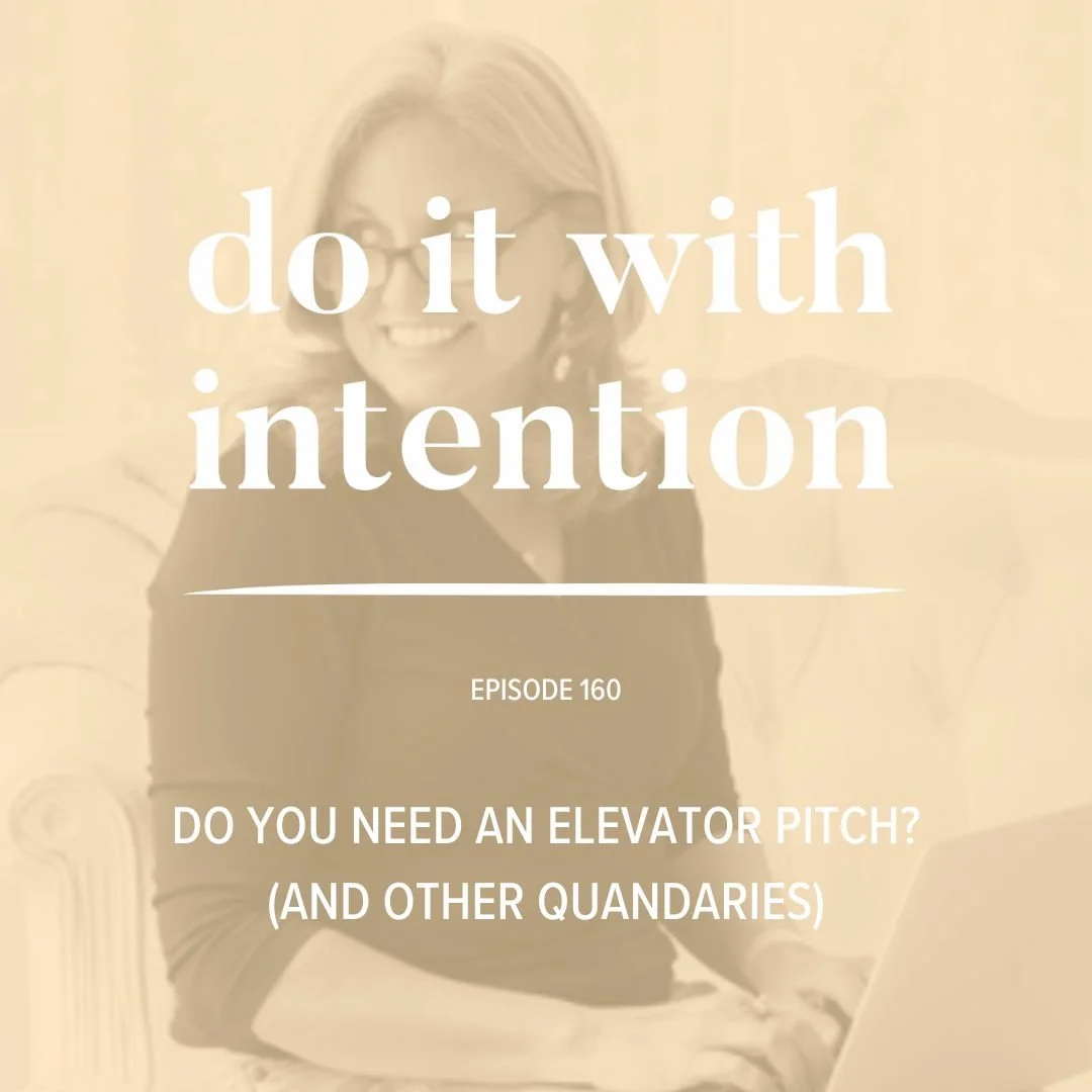 EP 160: Do you need an elevator pitch? (and other quandaries)
