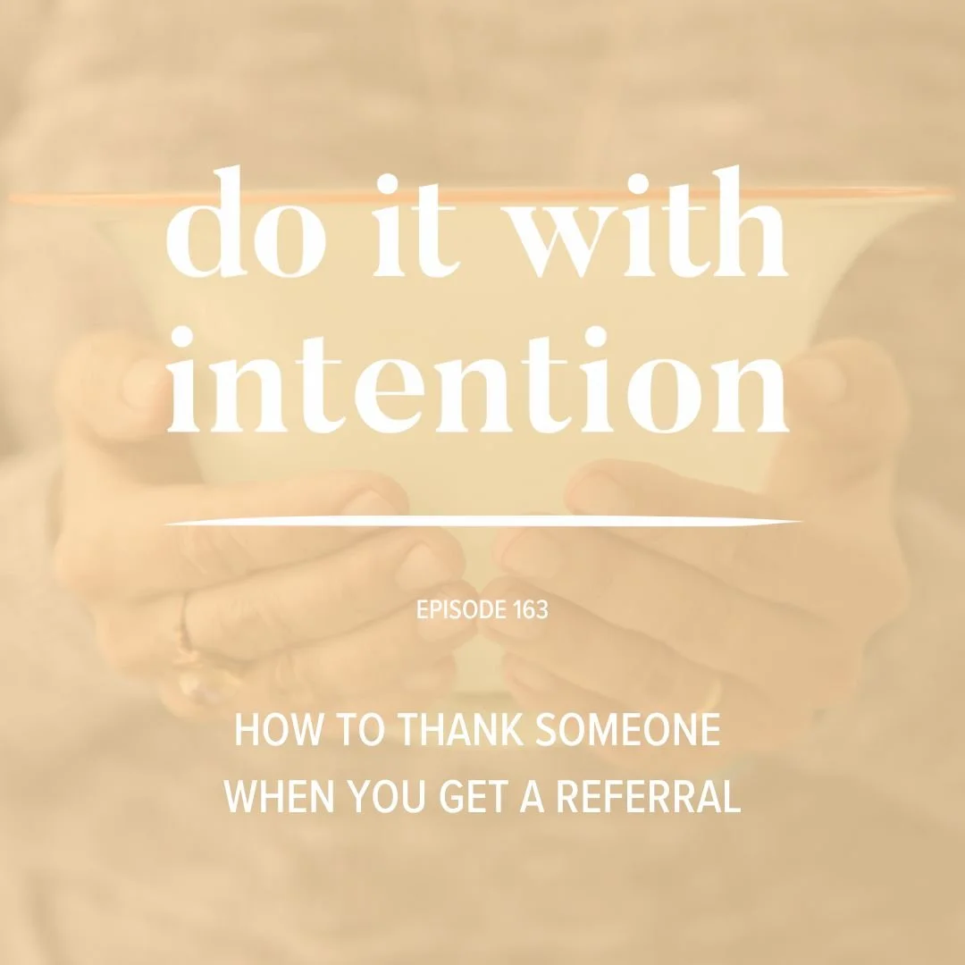 EP 163: How to say thank you when you get a referral