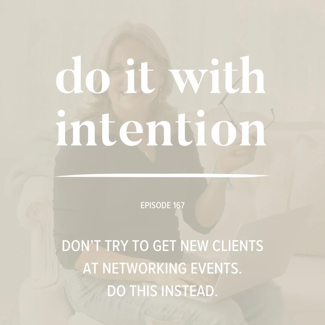 EP 167: Don't try to get new clients at networking events. Do this instead.