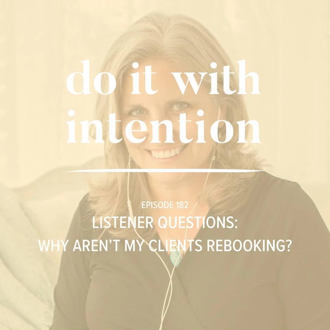 EP 182: LISTENER QUESTIONS -- Why aren't my clients re-booking?