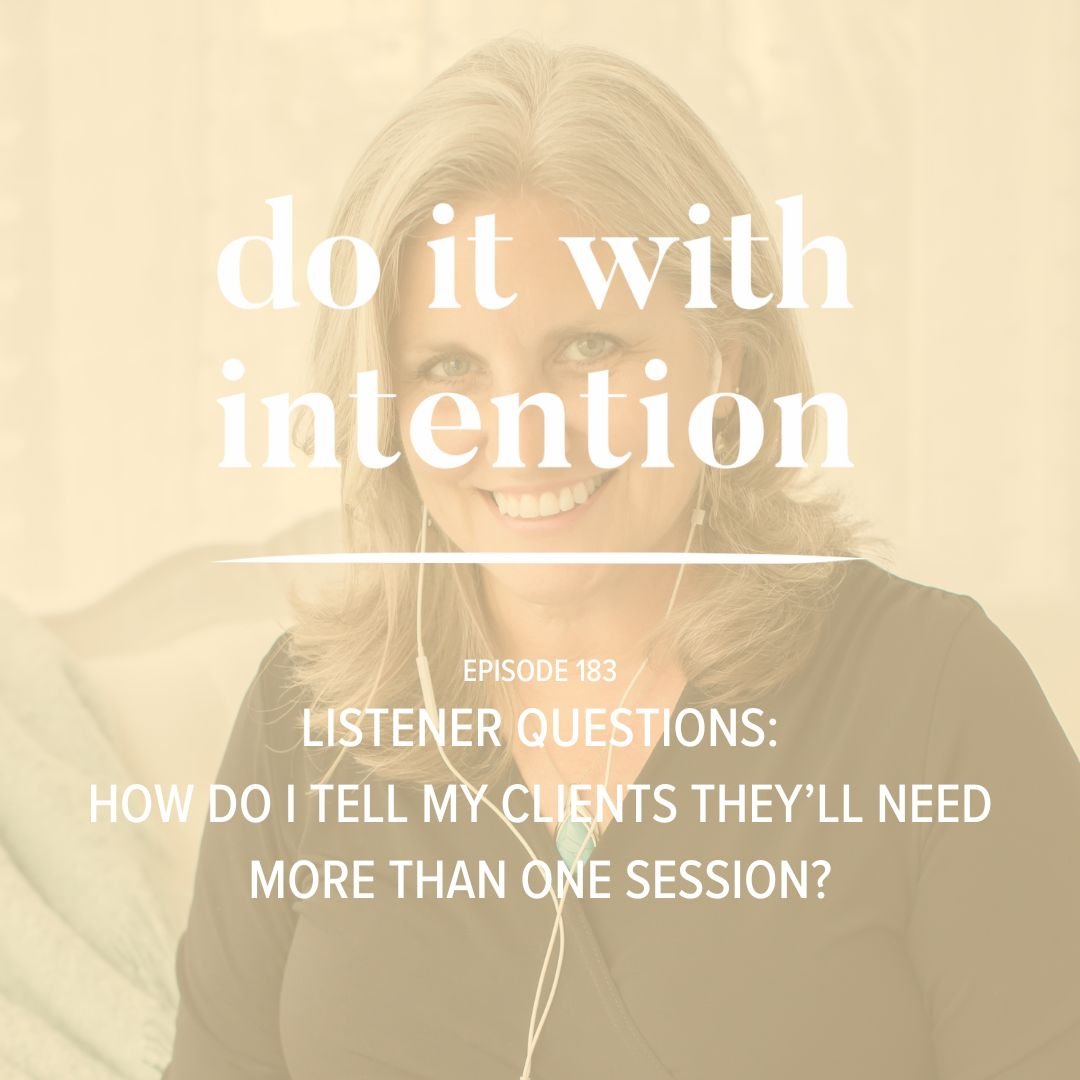 EP 183: LISTENER QUESTIONS -- How do I tell my clients they'll need more than one session?