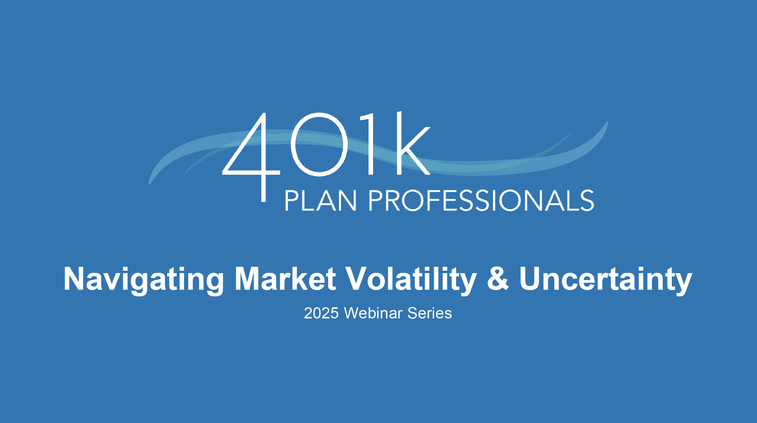 Navigating Market Volatility &amp; Uncertainty - April 10, 2025 - On-Demand Recording