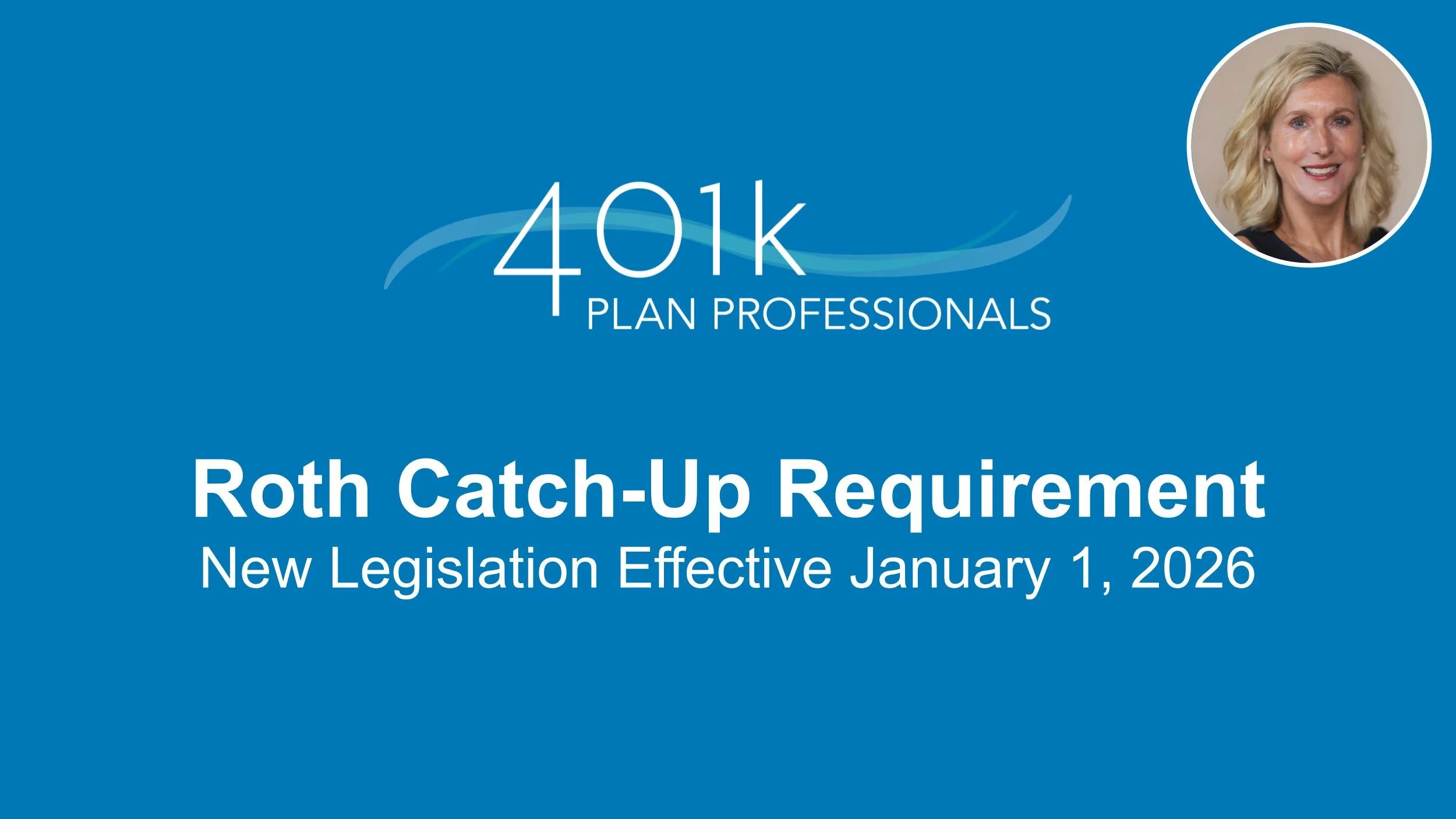 Roth Catch-Up Requirement: New Legislation Effective January 1, 2026