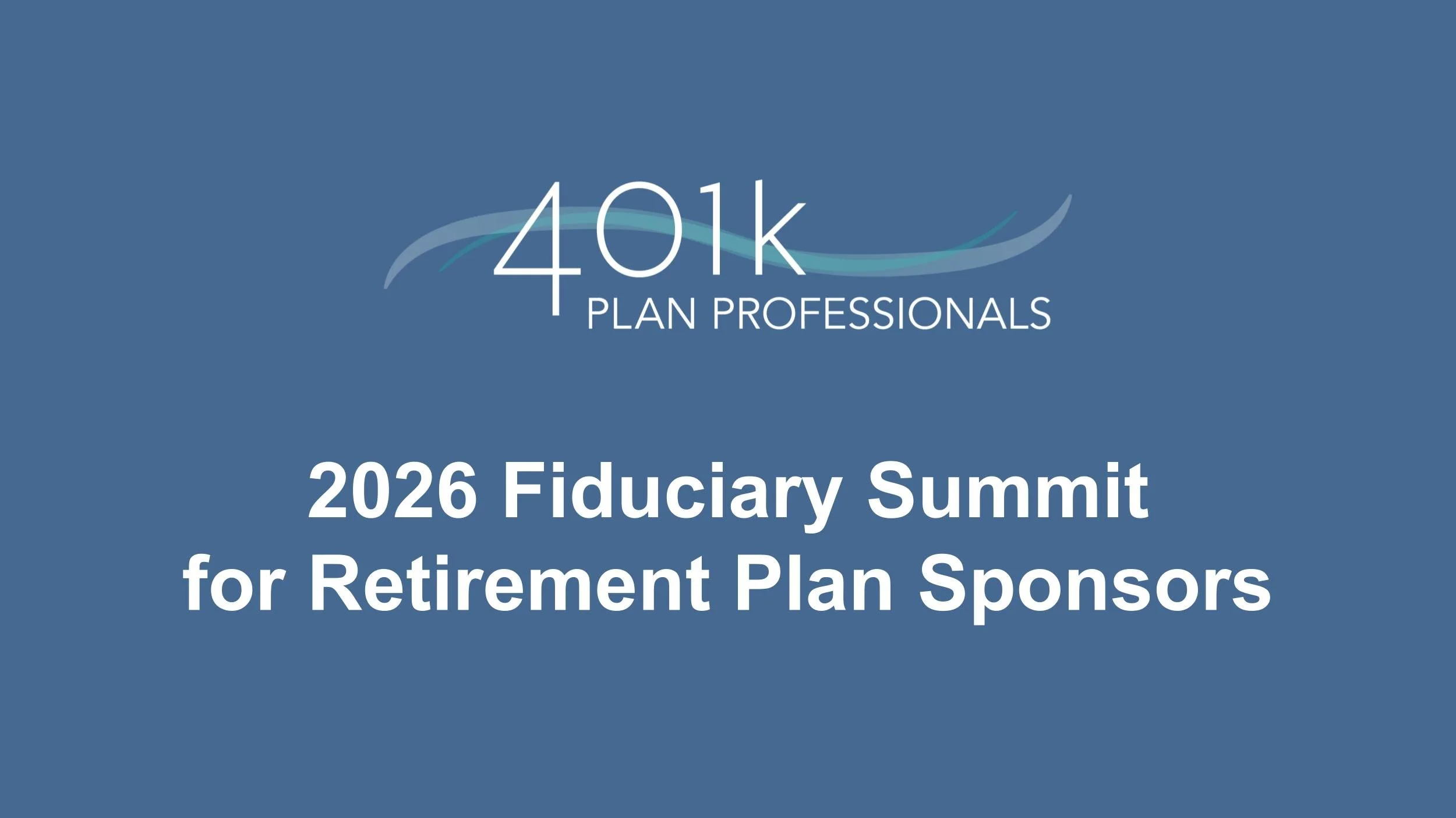 2026 Retirement Plan Sponsor Fiduciary Summit - You're Invited