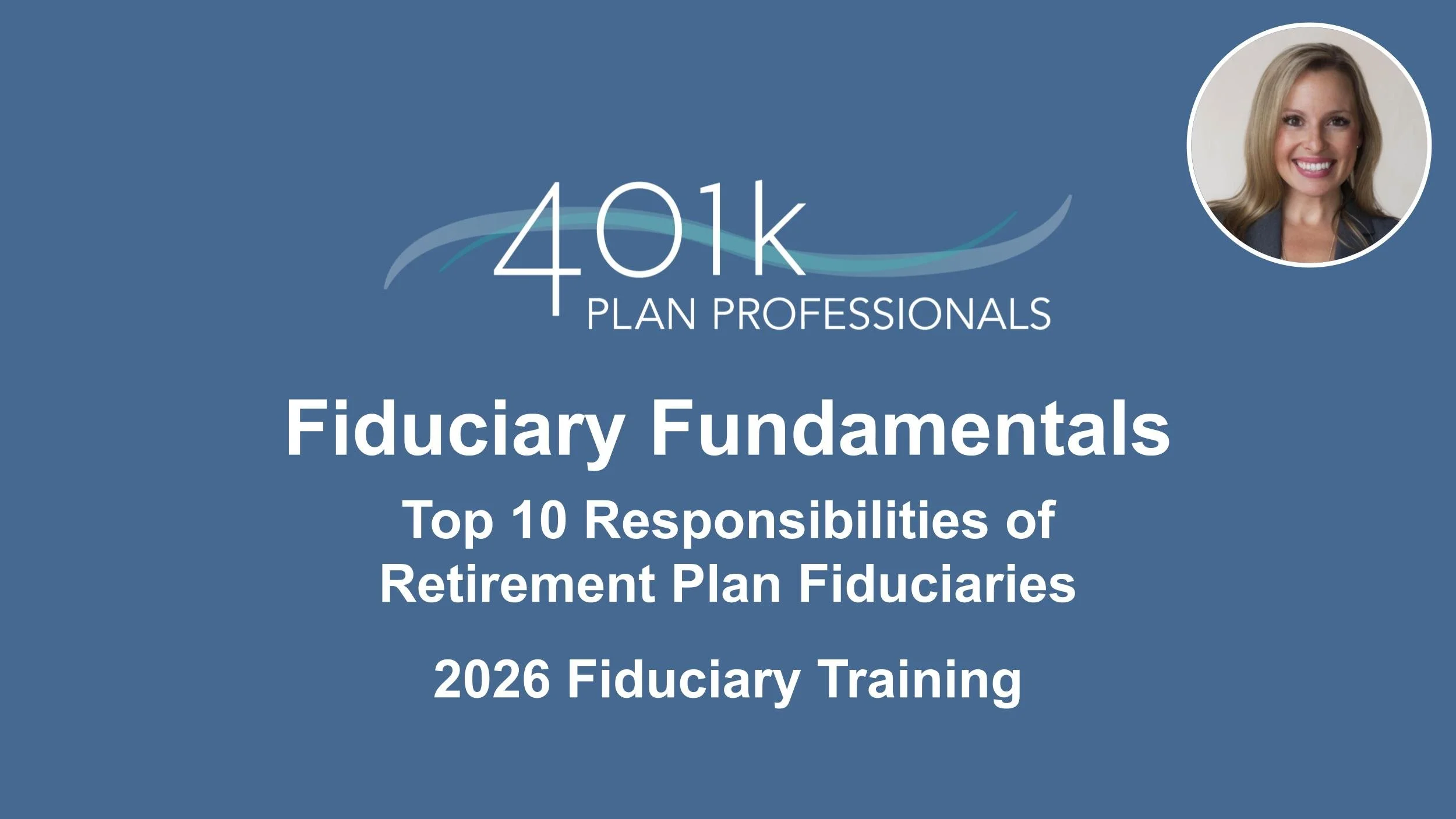 Fiduciary Fundamentals - Top 10 Responsibilities of Retirement Plan Fiduciaries